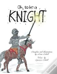 Oh, To Be A Knight