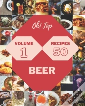 Oh! Top 50 Beer Recipes Volume 1