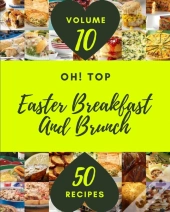 Oh! Top 50 Easter Breakfast And Brunch Recipes Volume 10