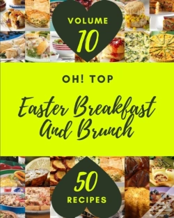 Capa do artigo Oh! Top 50 Easter Breakfast And Brunch Recipes Volume 10