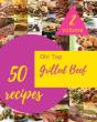 Oh! Top 50 Grilled Beef Recipes Volume 2 - Preview