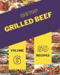 Oh! Top 50 Grilled Beef Recipes Volume 6 - Preview