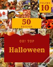 Oh! Top 50 Halloween Recipes Volume 10