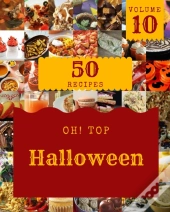 Oh! Top 50 Halloween Recipes Volume 10