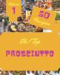 Oh! Top 50 Prosciutto Recipes Volume 1 - Preview