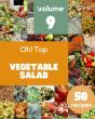 Oh! Top 50 Vegetable Salad Recipes Volume 9 - Preview