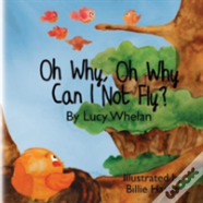 Oh Why, Oh Why Can I Not Fly?