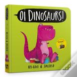 Oi Dinosaurs! Board Book