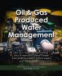 Oil & Gas Produced Water Management - Preview
