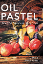 Oil Pastel For The Serious Beginner: Basic Lessons In Becoming A Good Painter - Preview