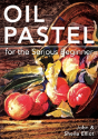 Oil Pastel For The Serious Beginner - Preview