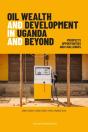 Oil Wealth And Development In Uganda And Beyond - Preview