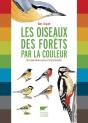 Oiseaux Des Forets Par La Couleur. Reconnaitre Pres De 70 Especes (Les) - Preview