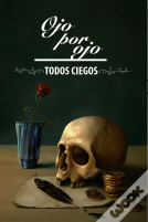 Ojo Por Ojo, Todos Ciegos