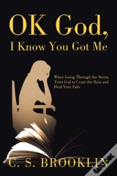 Ok God, I Know You Got Me