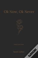 Ok Now, Ok Never