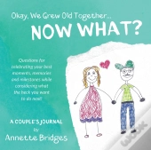 Okay, We Grew Old Together... Now What