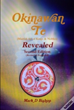 Capa do artigo Okinawan Te (Martial Art Of Kings & Nobles) Revealed, Second Edition (Revised & Expanded)