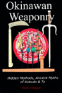 Okinawan Weaponry, Hidden Methods, Ancient Myths Of Kobudo & Te - Preview