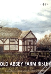 Capa do artigo Old Abbey Farm Risley: Building Survey And Excavation At A Medieval Moated Site