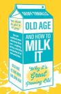 Old Age And How To Milk It - Preview
