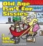Old Age Isn'T For Sissies - Preview