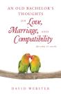 Old Bachelor'S Thoughts On Love, Marriage, And Compatibility - Preview
