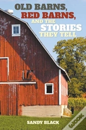 Old Barns, Red Barns, And The Stories Th