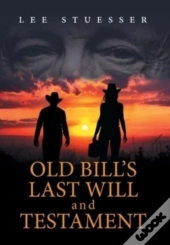 Old Bill'S Last Will And Testament