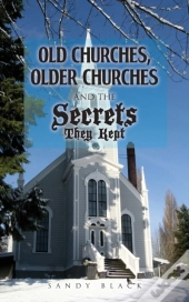 Old Churches, Older Churches And The Secrets They Kept