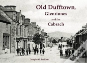 Capa do artigo Old Dufftown, Glenrinnes And The Cabrach