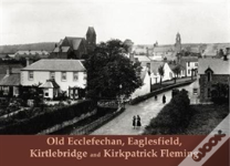 Old Ecclefechan, Eaglesfield, Kirtlebridge And Kirkpatrick Fleming