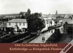 Capa do artigo Old Ecclefechan, Eaglesfield, Kirtlebridge And Kirkpatrick Fleming