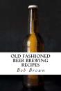 Old Fashioned Beer Brewing Recipes: How - Preview