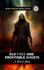 Old Fires And Profitable Ghosts A Book Of Stories - Preview