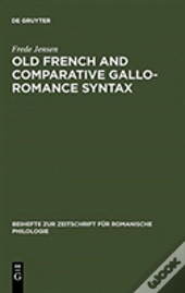 Old French And Comparative Gallo-Romance Syntax