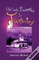 Old Lady Sweetly Is Twenty