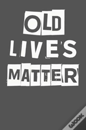 Old Lives Matter: 40th 50th 60th 70th Bi