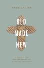 Old Made New - Preview
