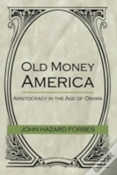 Old Money America: Aristocracy In The Ag