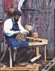 Old New England Splint Baskets And How To Make Them