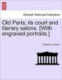 Old Paris; Its Court And Literary Salons - Preview