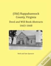Capa do artigo (Old) Rappahannock County, Virginia Deed And Will Book Abstracts 1663-1668
