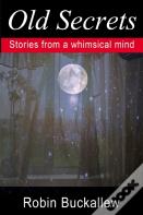 Old Secrets: Stories From A Whimsical Mind