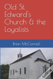 Old St. Edward'S Church & The Loyalists