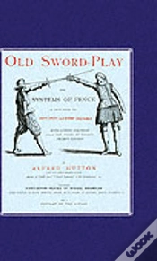 Capa do artigo Old Sword-Play The Systems Of The Fence
