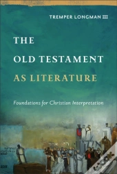Old Testament As Literature (Approaching The Old Testament)