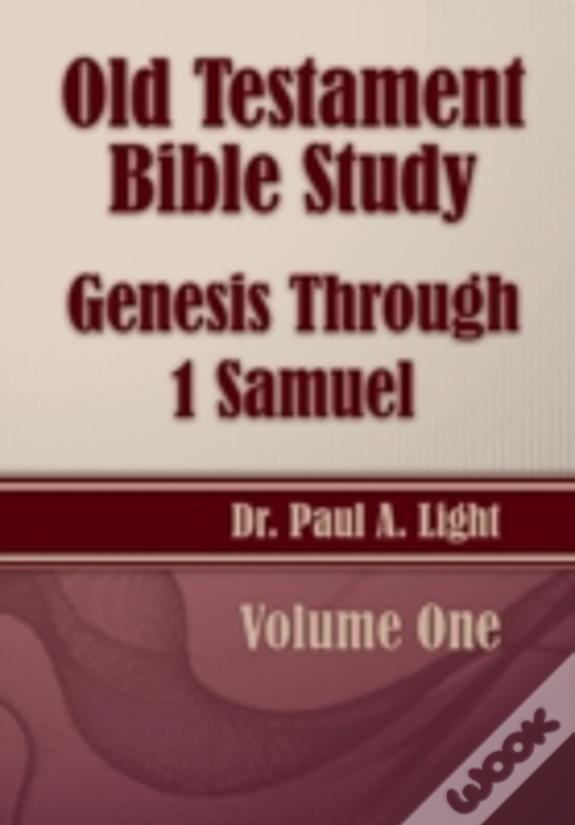 Old Testament Bible Study, Genesis Through 1 Samuel