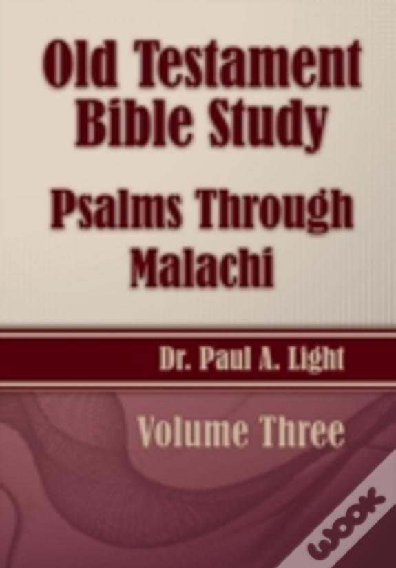 Old Testament Bible Study, Psalms Through Malachi