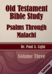 Old Testament Bible Study, Psalms Through Malachi
